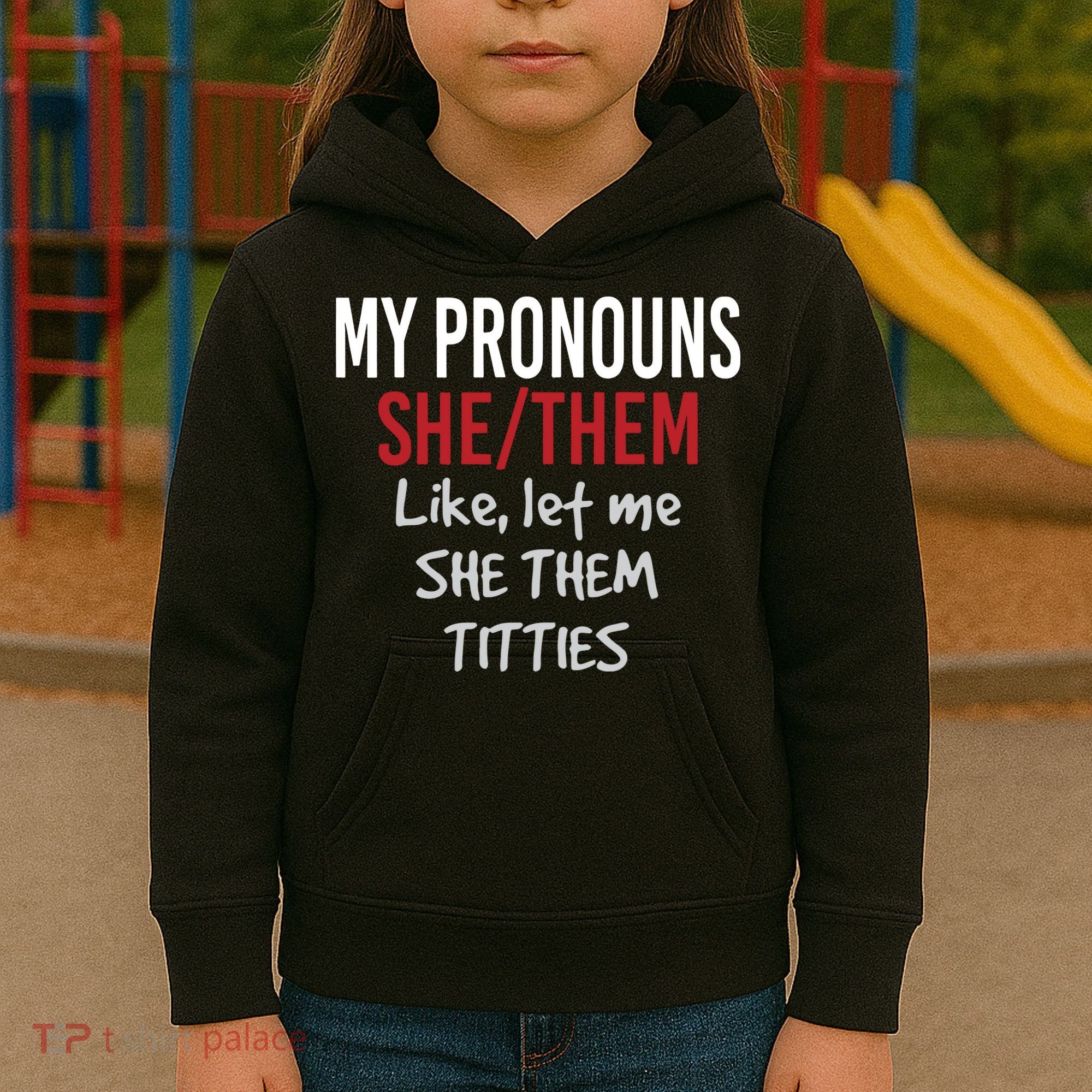 My Pronouns She Them Like Let Me She Them Titties Kids Hoodie
