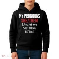 My Pronouns She Them Like Let Me She Them Titties Kids Hoodie thumb 4