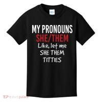 My Pronouns She Them Like Let Me She Them Titties Kids T-Shirt thumb 0