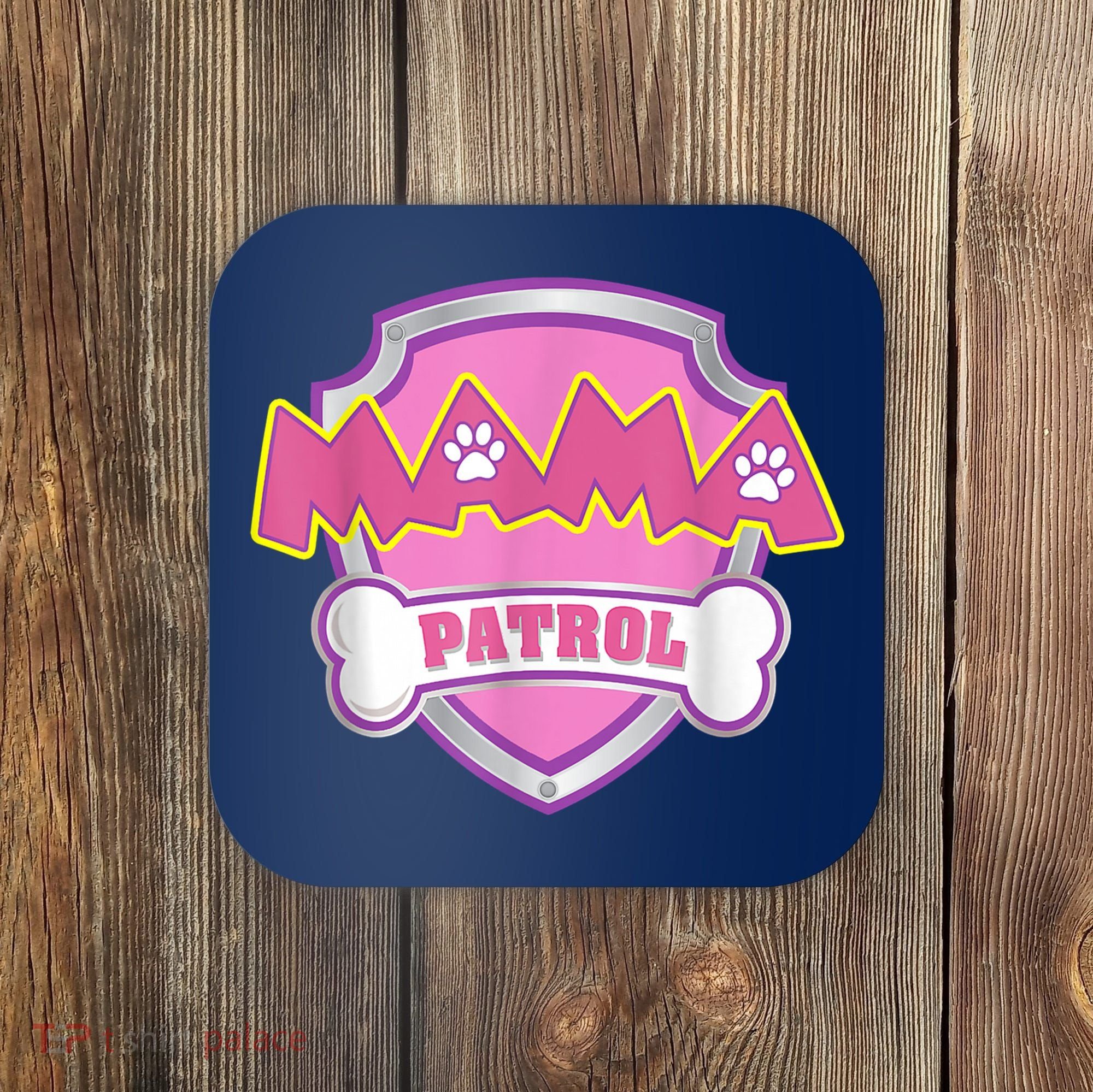 Mama Patrol Shirt Dog Mom Dad Coaster