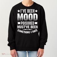 Mood Poisoned Somthing I Hate Funny Sarcatic Sayings Women's Sweatshirt thumb 0