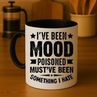 Mood Poisoned Somthing I Hate Funny Sarcatic Sayings Coffee Mug thumb 4