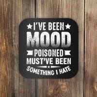 Mood Poisoned Somthing I Hate Funny Sarcatic Sayings Coaster thumb 0