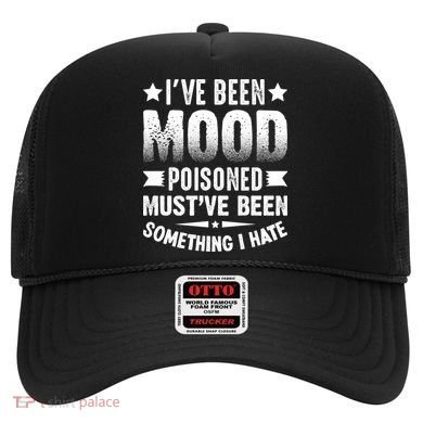 Mood Poisoned Somthing I Hate Funny Sarcatic Sayings Hat