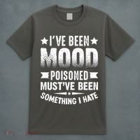 Mood Poisoned Somthing I Hate Funny Sarcatic Sayings T-Shirt thumb 4