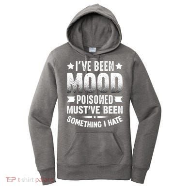 Mood Poisoned Somthing I Hate Funny Sarcatic Sayings Women's Hoodie