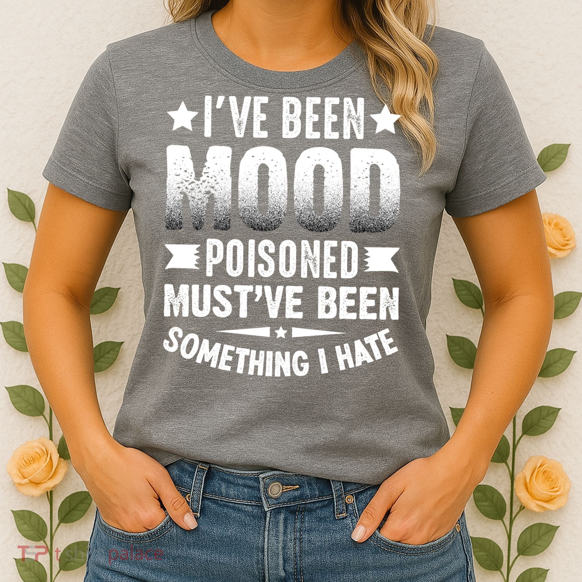 Mood Poisoned Somthing I Hate Funny Sarcatic Sayings Women's T-Shirt