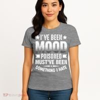 Mood Poisoned Somthing I Hate Funny Sarcatic Sayings Women's T-Shirt thumb 4