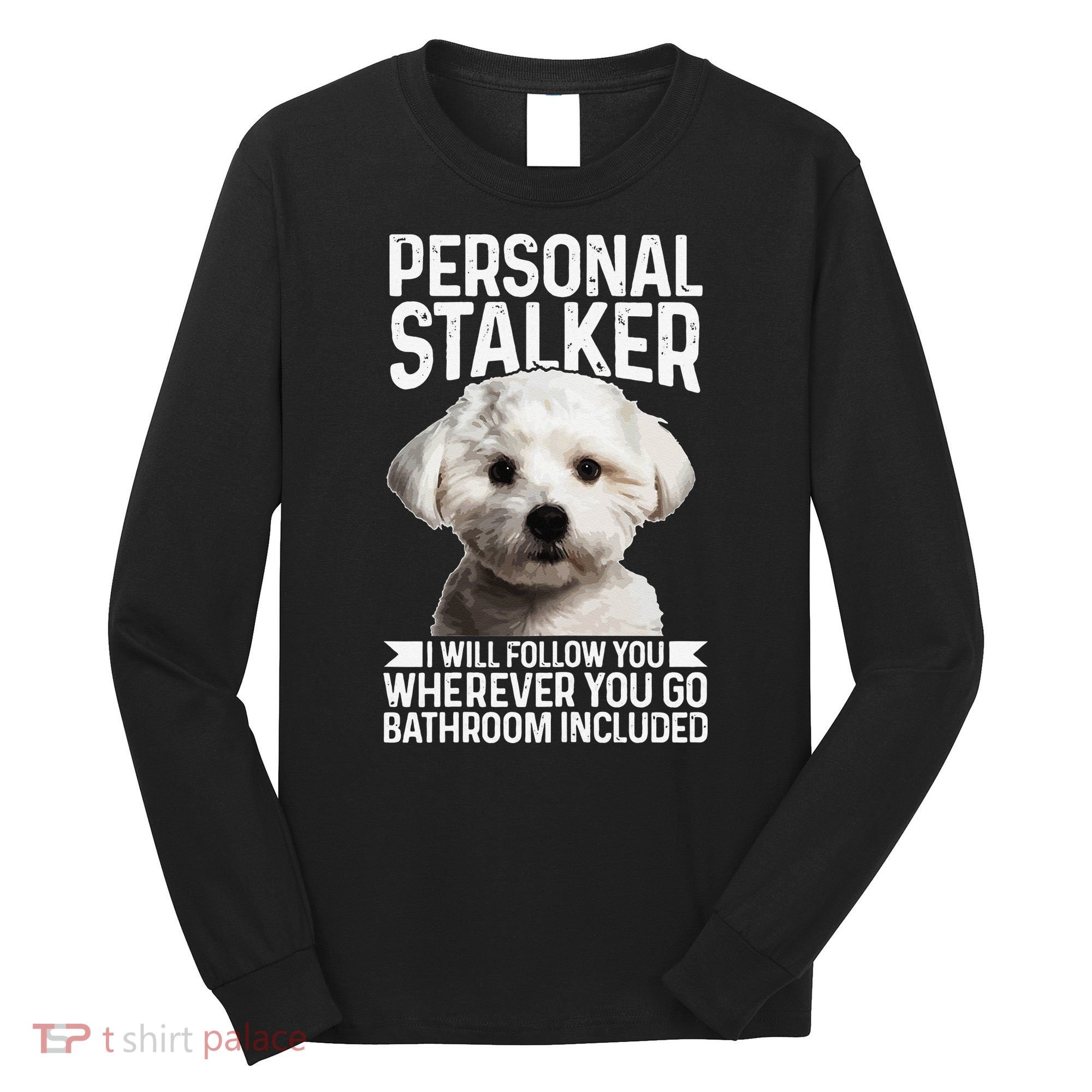 Maltese Personal Stalker Funny Cute Dog Maltese Mom Long Sleeve Shirt