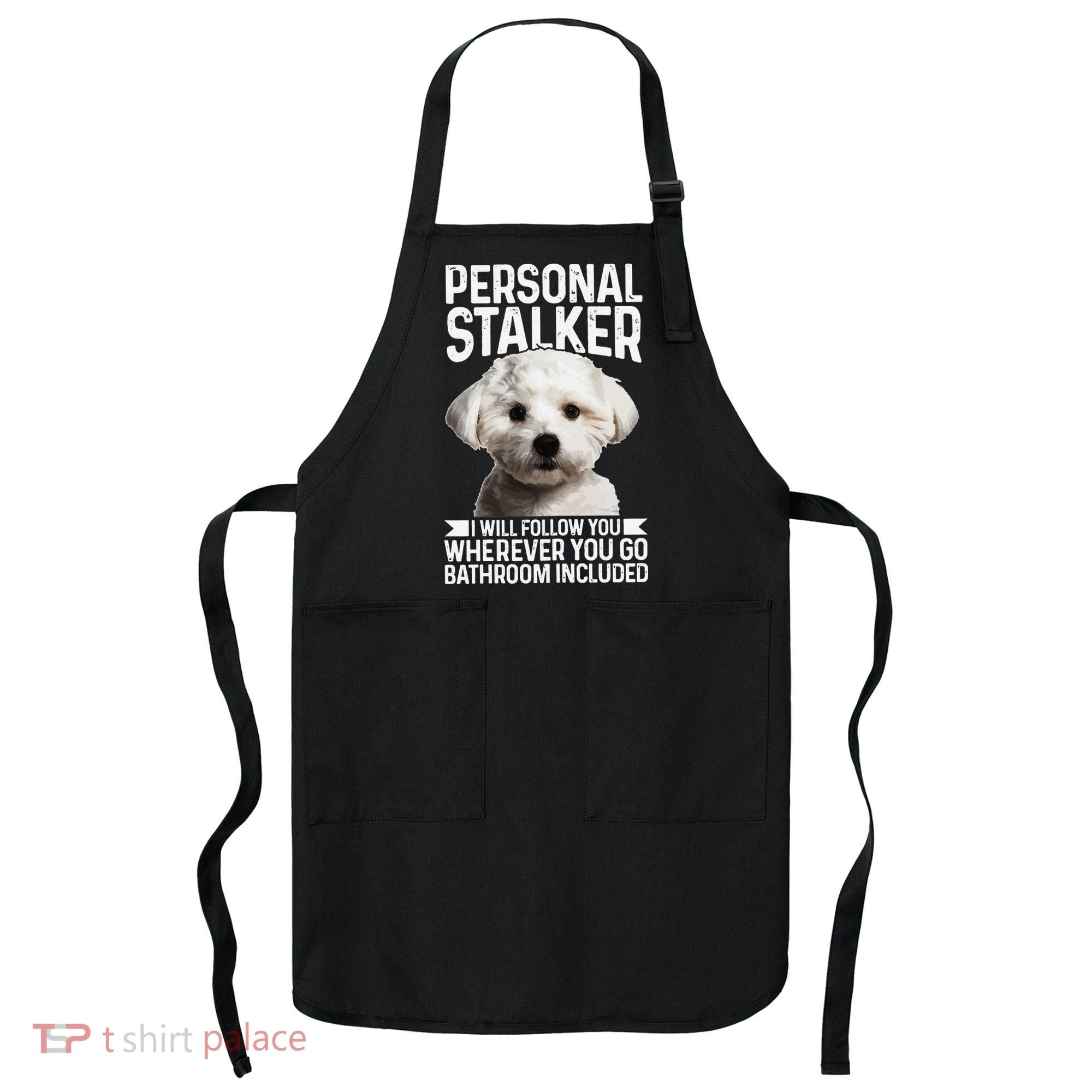 Maltese Personal Stalker Funny Cute Dog Maltese Mom Apron