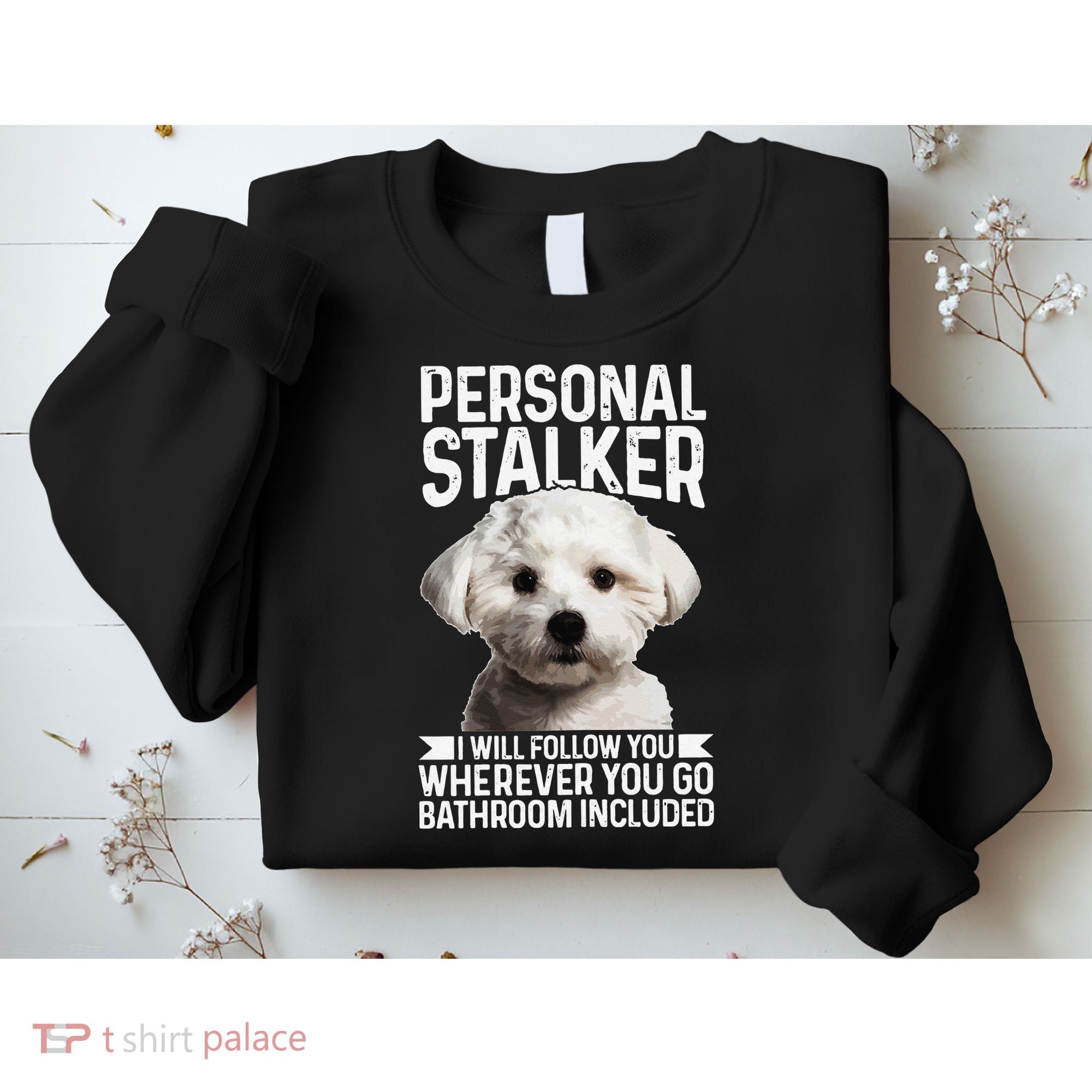 Maltese Personal Stalker Funny Cute Dog Maltese Mom Sweatshirt