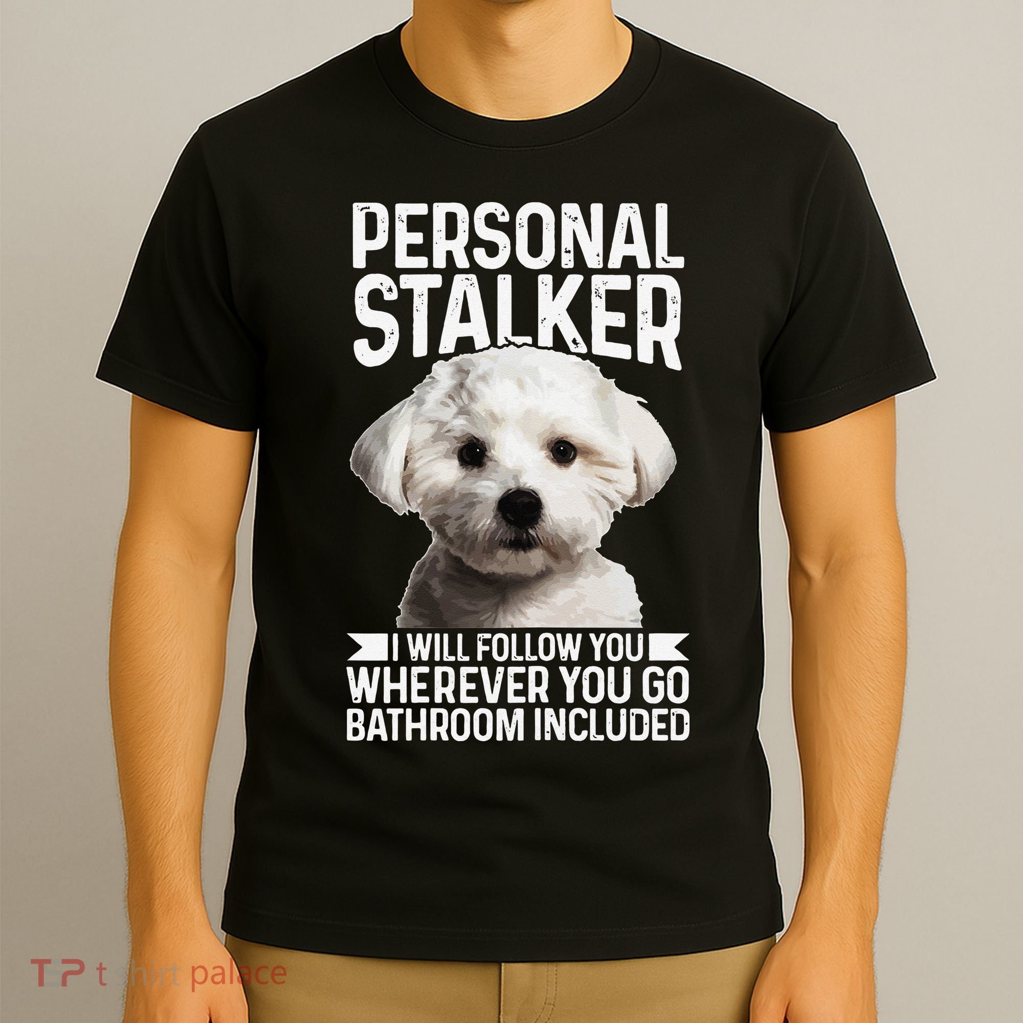 Maltese Personal Stalker Funny Cute Dog Maltese Mom T-Shirt