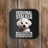 Maltese Personal Stalker Funny Cute Dog Maltese Mom Coaster thumb 0