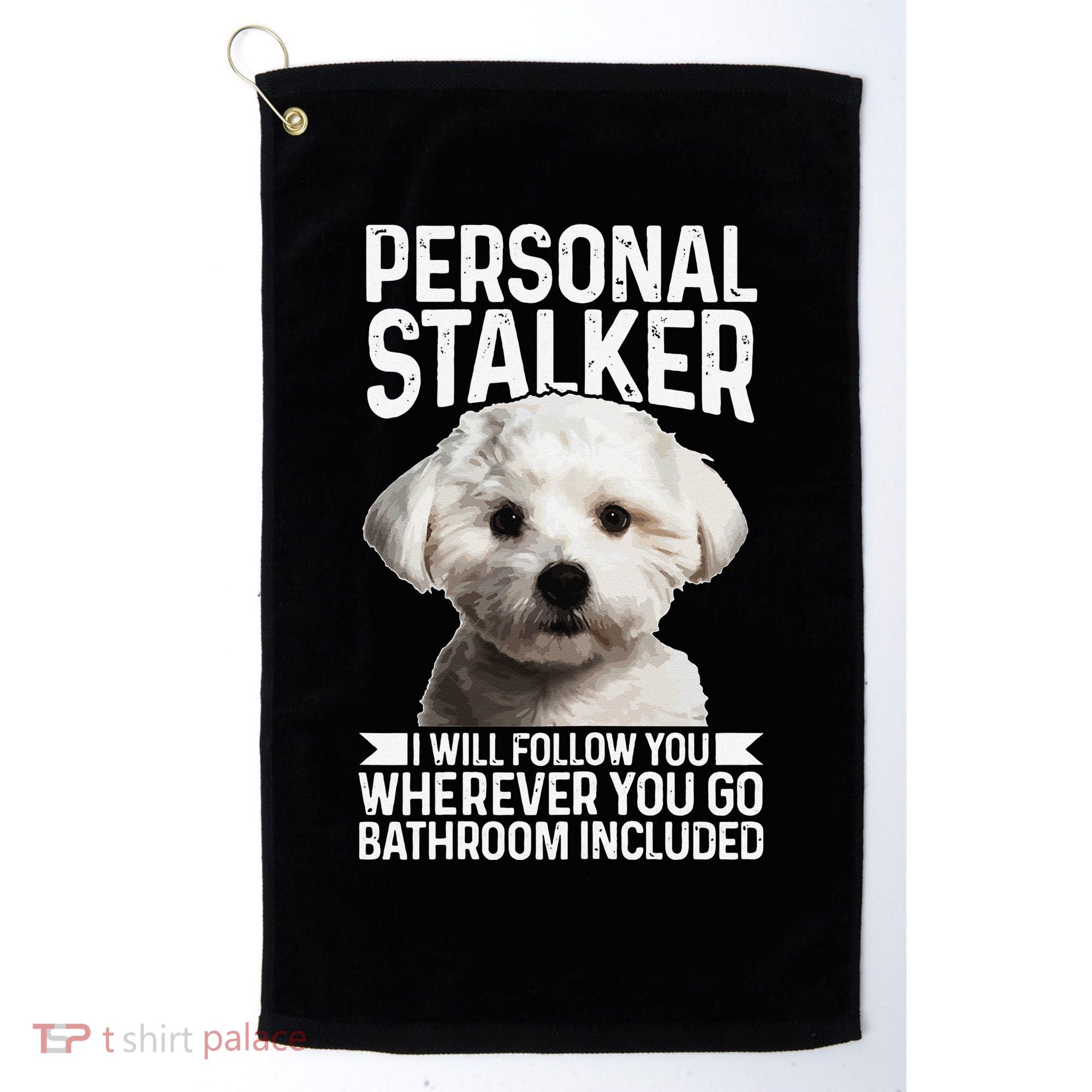 Maltese Personal Stalker Funny Cute Dog Maltese Mom Golf Towel