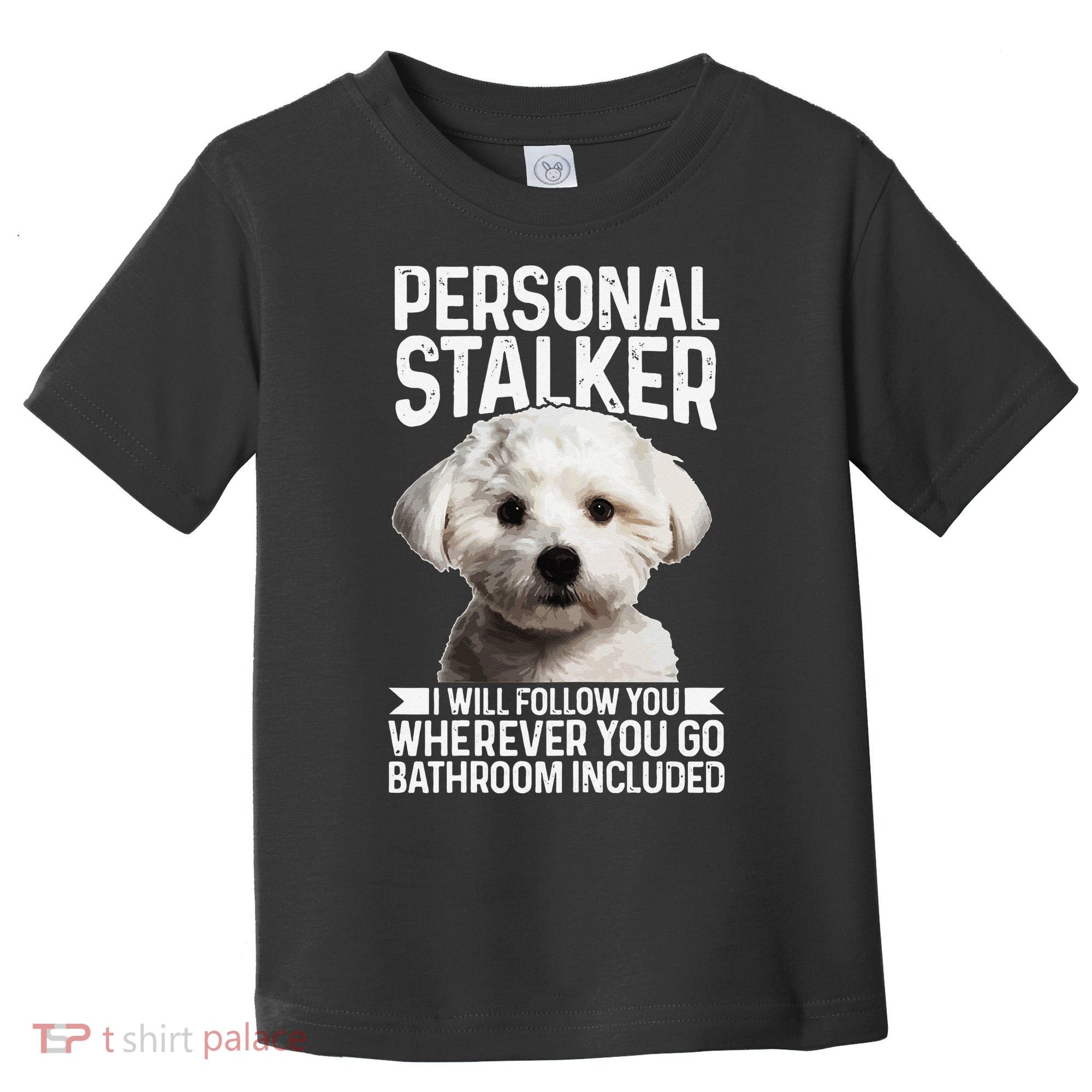 Maltese Personal Stalker Funny Cute Dog Maltese Mom Toddler T-Shirt