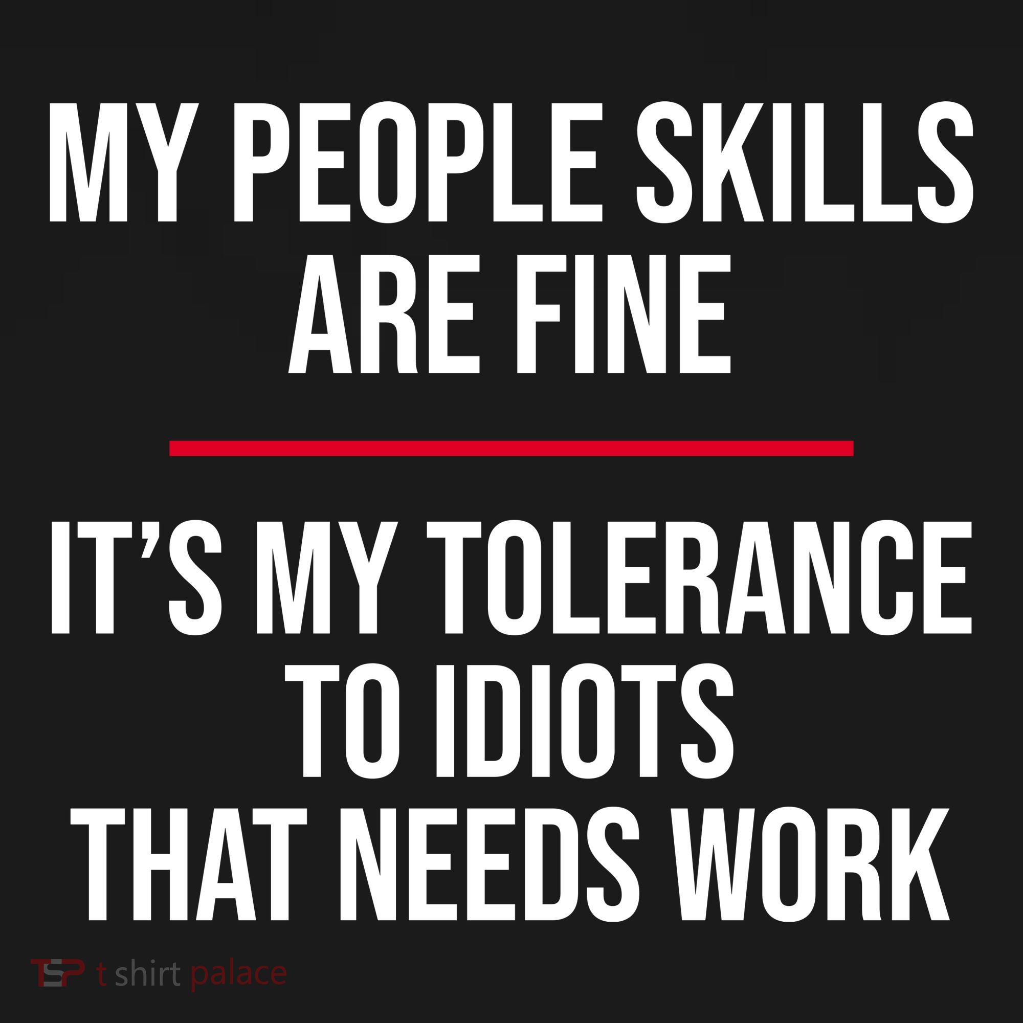 My People Skills Are Just Fine It's My Tolerance To Idiots That Needs Work Backpack