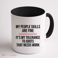 My People Skills Are Just Fine It's My Tolerance To Idiots That Needs Work Coffee Mug thumb 1