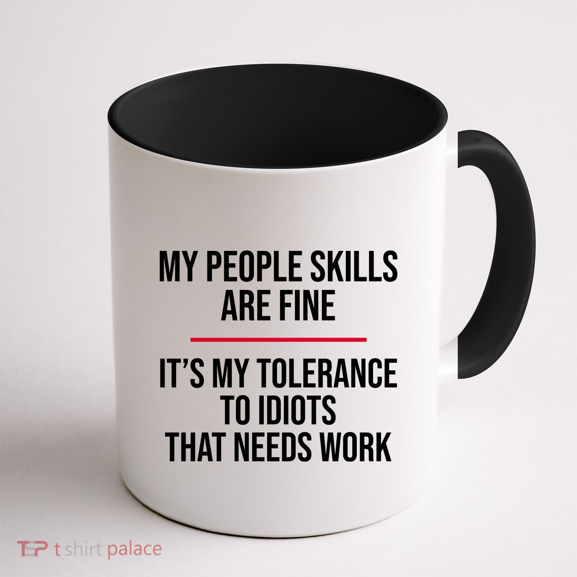 My People Skills Are Just Fine It's My Tolerance To Idiots That Needs Work Coffee Mug