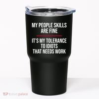 My People Skills Are Just Fine It's My Tolerance To Idiots That Needs Work Tumbler thumb 0