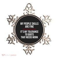 My People Skills Are Just Fine It's My Tolerance To Idiots That Needs Work Ornament thumb 0