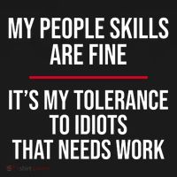 My People Skills Are Just Fine It's My Tolerance To Idiots That Needs Work Ornament thumb 1