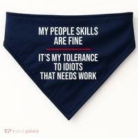 My People Skills Are Just Fine It's My Tolerance To Idiots That Needs Work USA-Made Doggie Bandana thumb 0