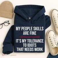 My People Skills Are Just Fine It's My Tolerance To Idiots That Needs Work Hoodie thumb 4