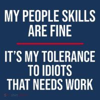 My People Skills Are Just Fine It's My Tolerance To Idiots That Needs Work Hoodie thumb 7