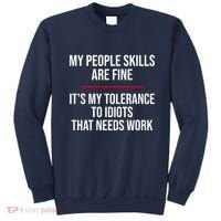 My People Skills Are Just Fine It's My Tolerance To Idiots That Needs Work Sweatshirt thumb 0