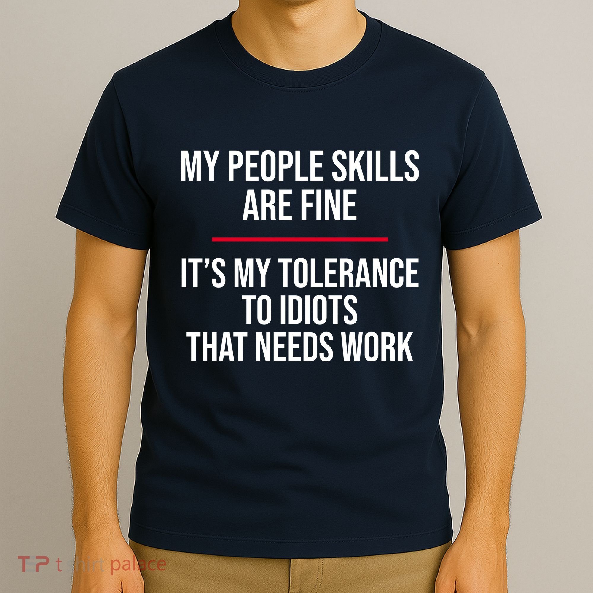 My People Skills Are Just Fine It's My Tolerance To Idiots That Needs Work T-Shirt