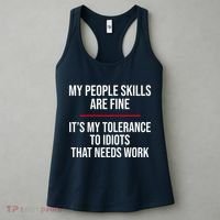 My People Skills Are Just Fine It's My Tolerance To Idiots That Needs Work Women's Tank Top thumb 3