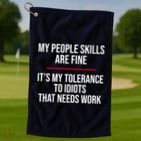 My People Skills Are Just Fine It's My Tolerance To Idiots That Needs Work Golf Towel thumb 1