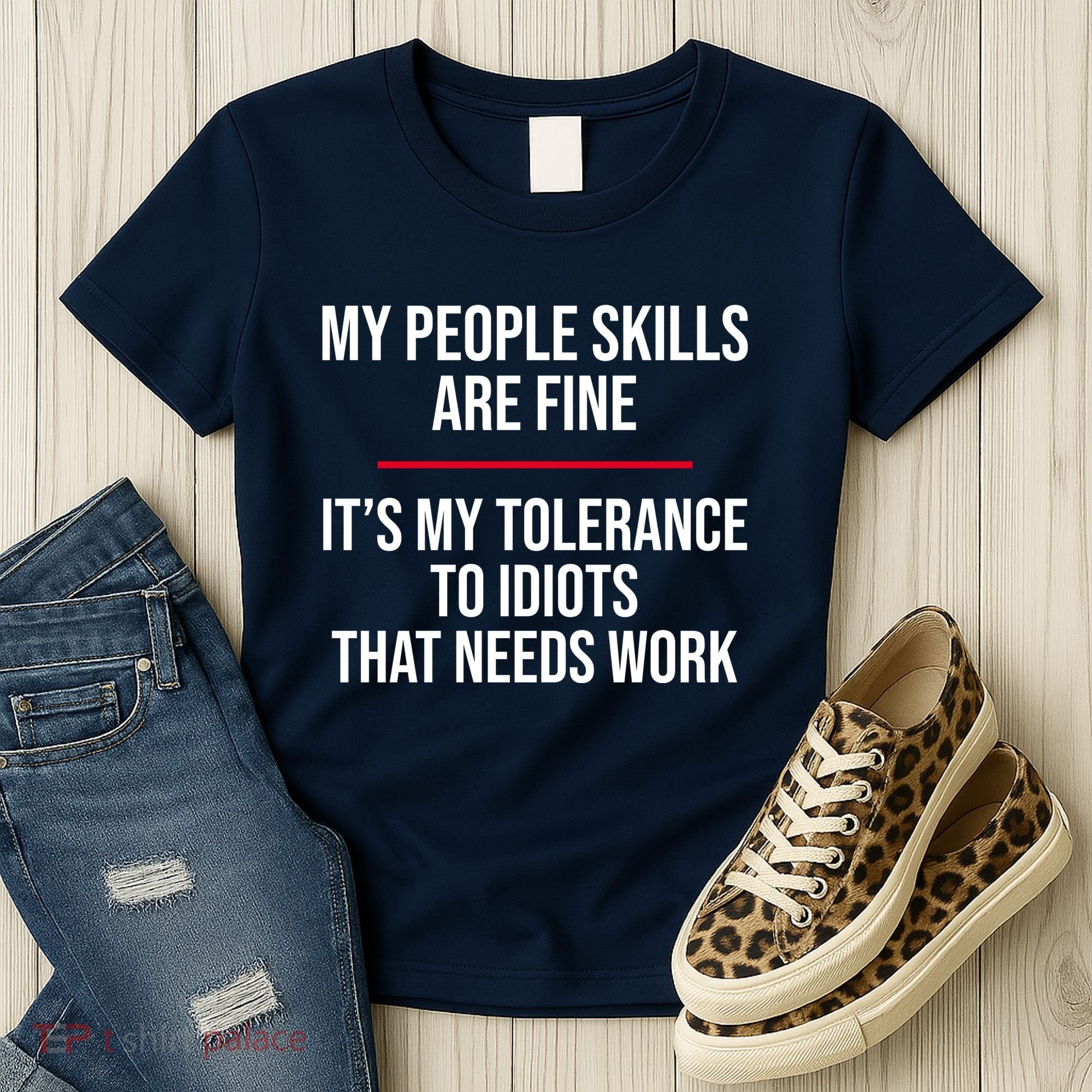 My People Skills Are Just Fine It's My Tolerance To Idiots That Needs Work Women's T-Shirt