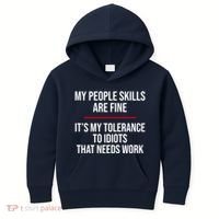 My People Skills Are Just Fine It's My Tolerance To Idiots That Needs Work Kids Hoodie thumb 0