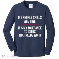 My People Skills Are Just Fine It's My Tolerance To Idiots That Needs Work Kids Long Sleeve Shirt thumb 0