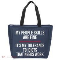 My People Skills Are Just Fine It's My Tolerance To Idiots That Needs Work Tote Bag thumb 0