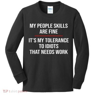 My People Skills Are Fine Funny Sarcastic  Kids Long Sleeve Shirt