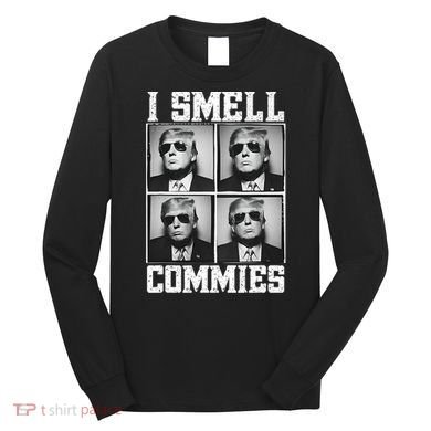 My President Trump I Smell Commies Long Sleeve Shirt