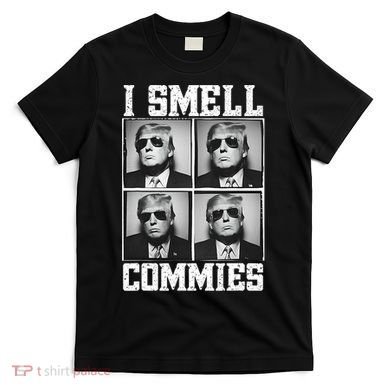 My President Trump I Smell Commies T-Shirt
