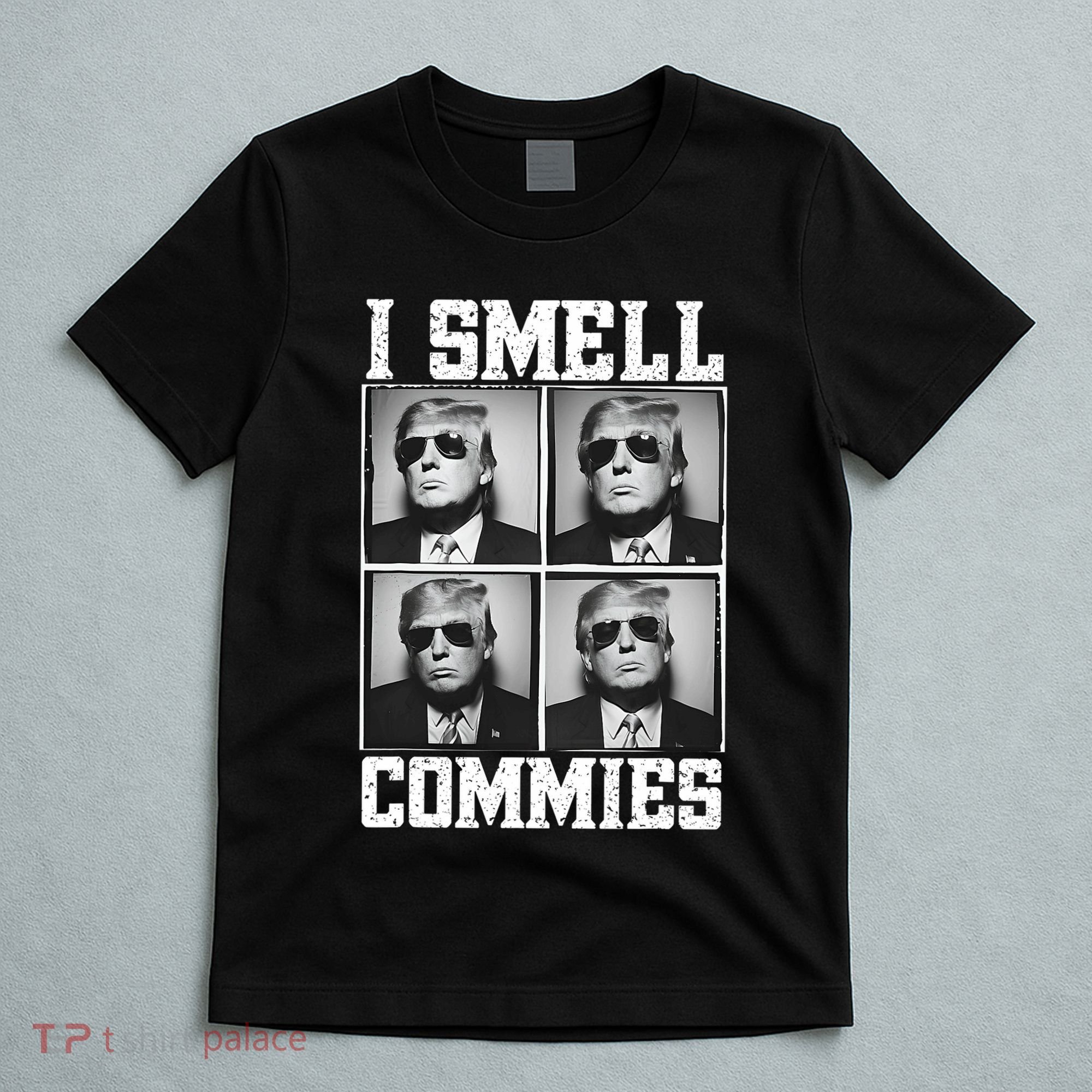 My President Trump I Smell Commies T-Shirt