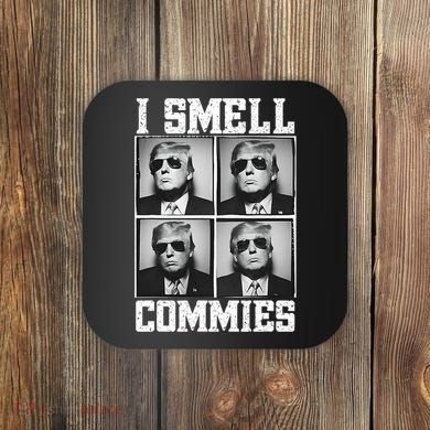 My President Trump I Smell Commies Coaster
