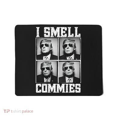 My President Trump I Smell Commies Mousepad