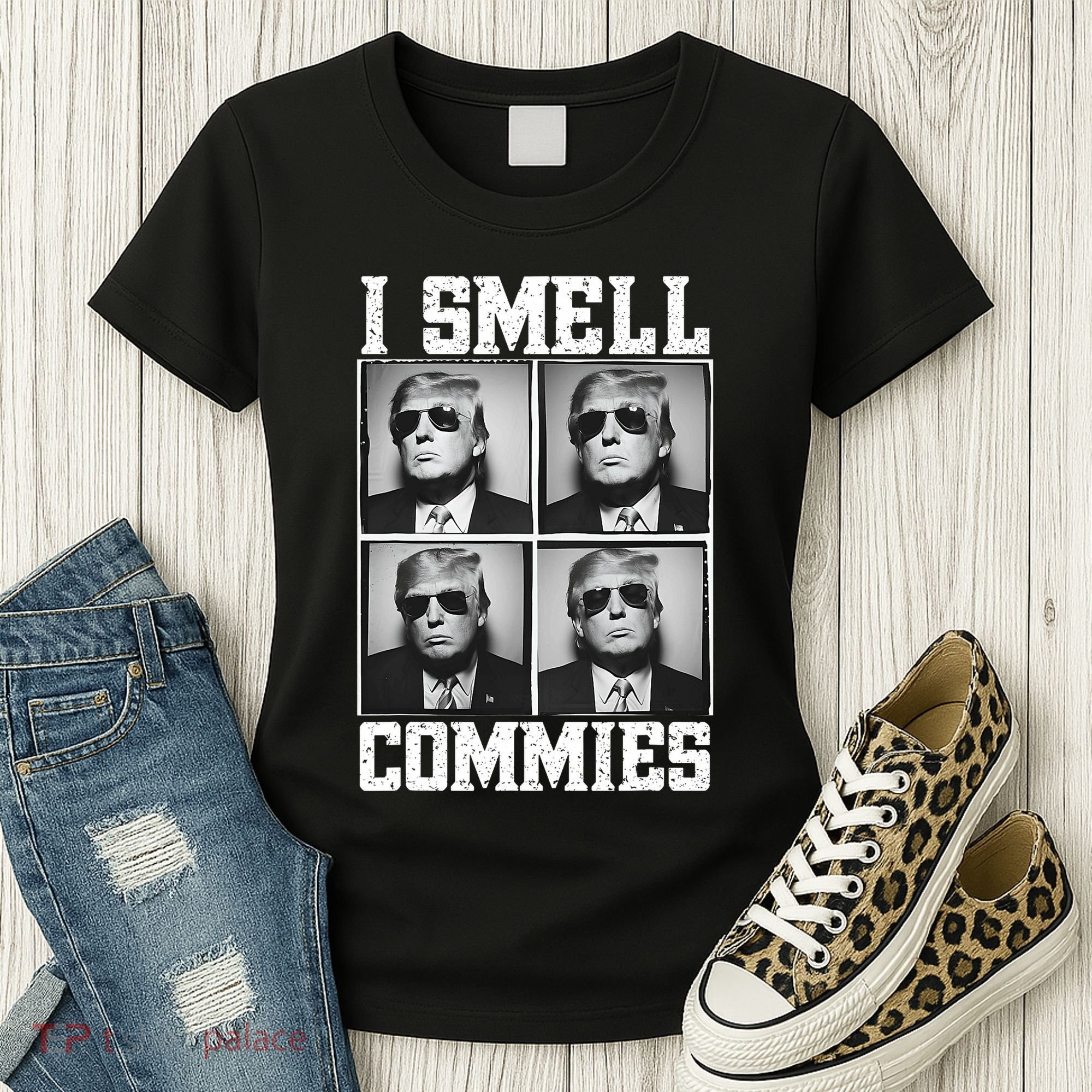 My President Trump I Smell Commies Women's T-Shirt