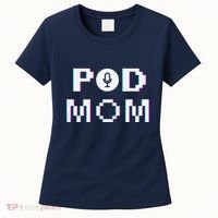 Mom Podcast Women Podcasting Pod Mom Podcast Host Gift Women's T-Shirt thumb 0