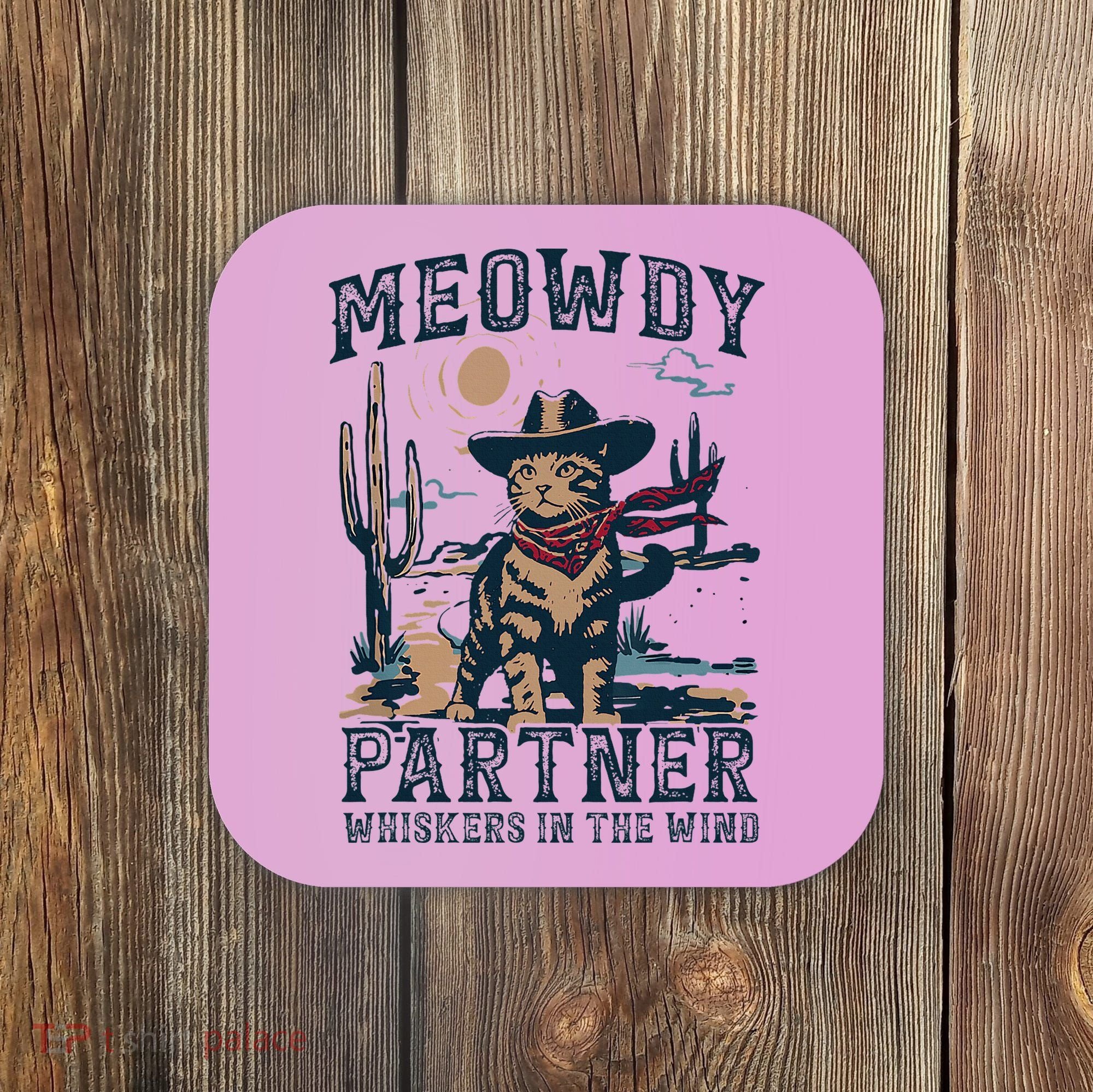 Meowdy Partner Whiskers In The Wind Humor Cool Cowboy Cat Coaster