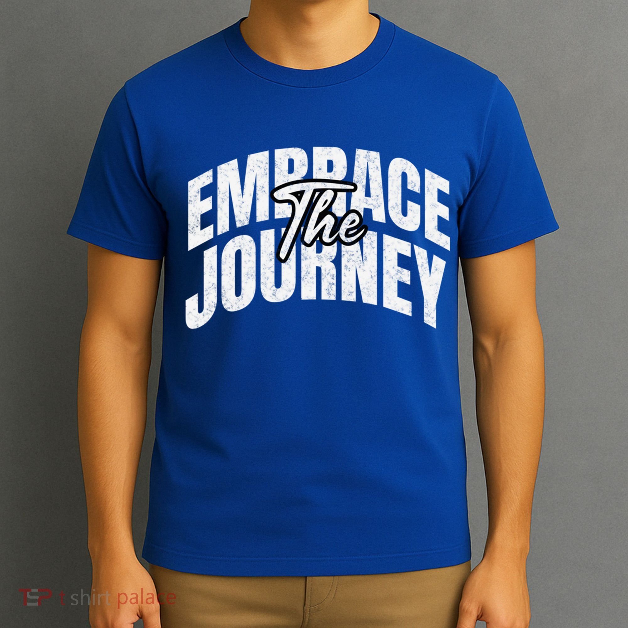 Motivational Quote Embrace The Journey Large Font Gift T-Shirt