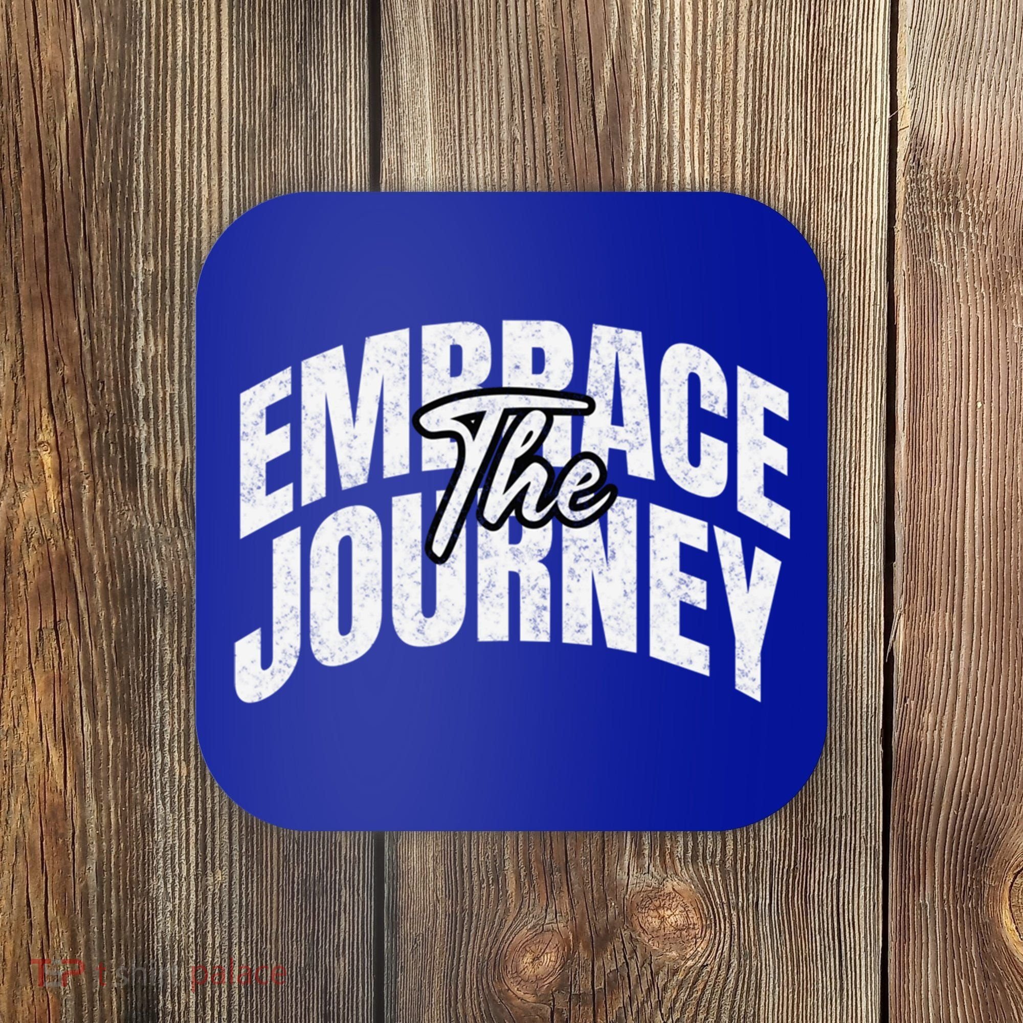 Motivational Quote Embrace The Journey Large Font Gift Coaster