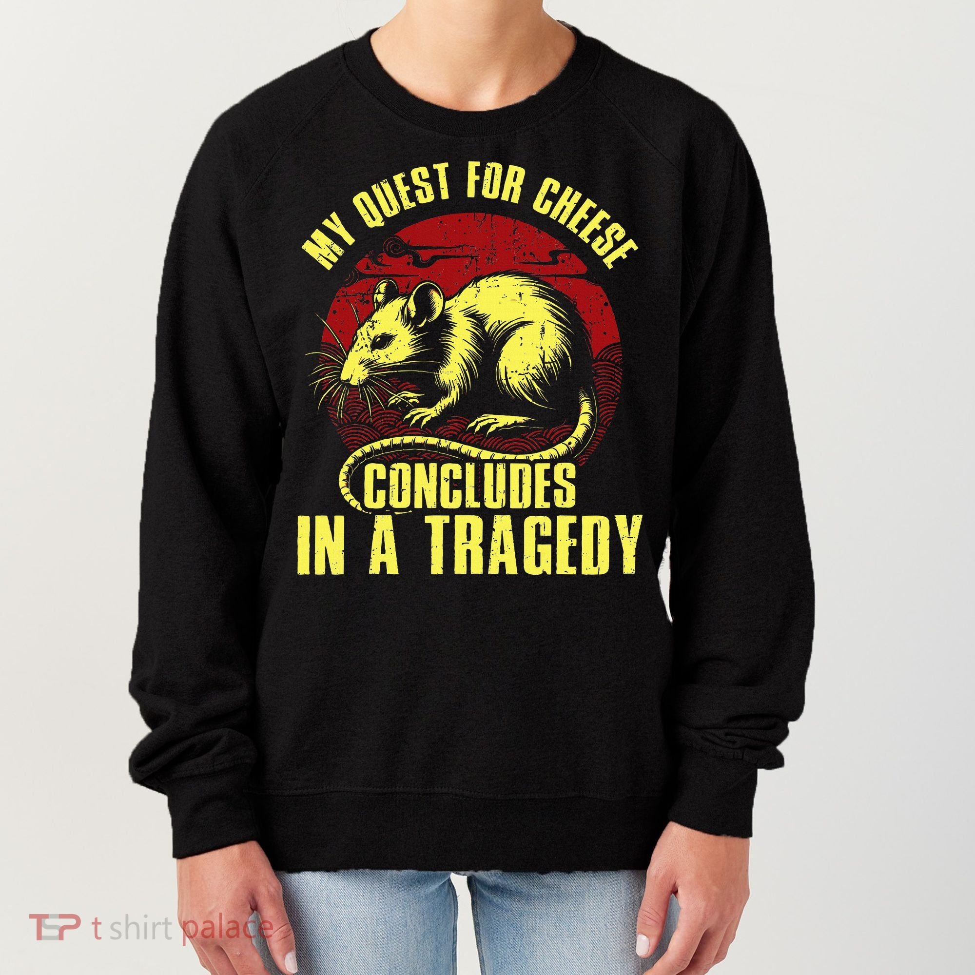 My Quest For Cheese Concludes In A Tragedy Women's Sweatshirt