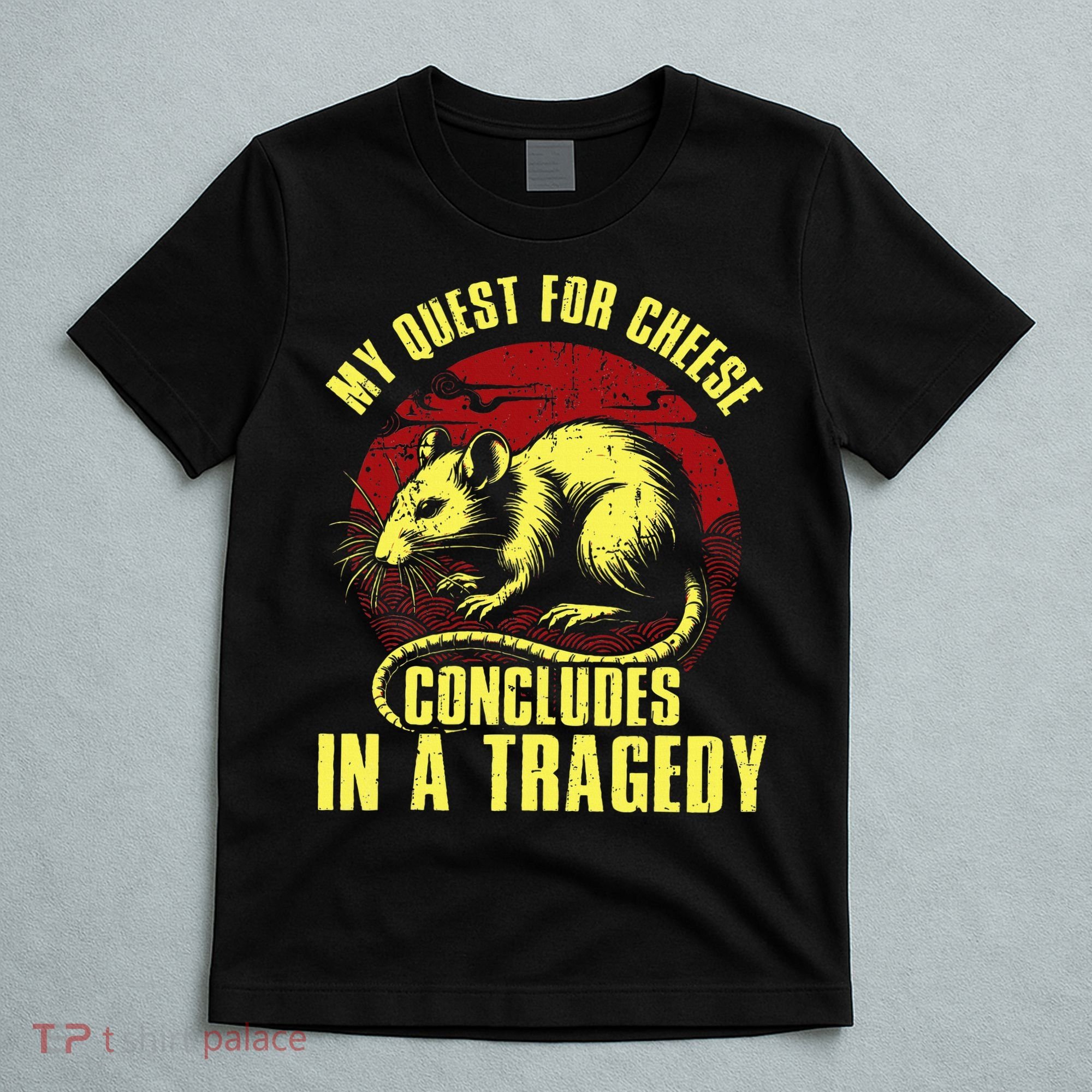 My Quest For Cheese Concludes In A Tragedy T-Shirt