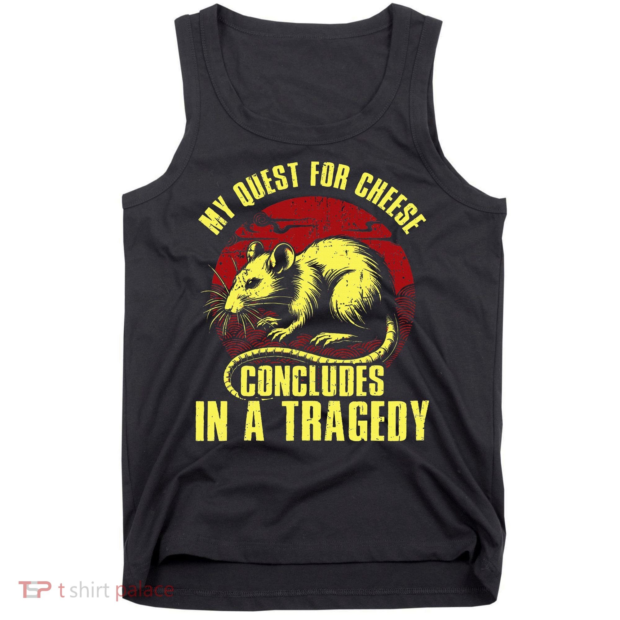 My Quest For Cheese Concludes In A Tragedy Tank Top